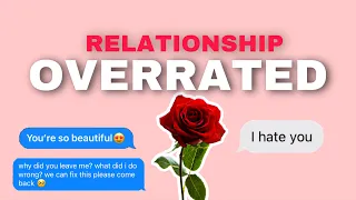 5 reason why relationships are overrated? | Relationship advice you need to hear