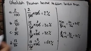 Ubahlah pecahan berikut ke dalam bentuk persen! a. 2/100 b. 15/50 c. 8/25 d. 13/20