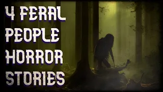 4 feral people horror stories