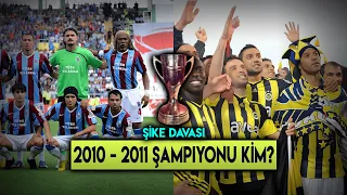 2010 - 2011 Şampiyonu Fenerbahçe mi? Trabzonspor mu?