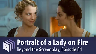 Episode 81 — Portrait of a Lady on Fire | Beyond the Screenplay