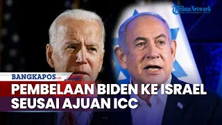 Pembelaan Biden ke Israel seusai ICC Ajukan Perintah Penangkapan Netanyahu