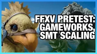 FFXV Bench: CPU numThread, SMT, NV/AMD GameWorks Scaling [Update]