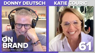 Katie Couric: Transparency in Journalism  | Ep.61 | On Brand with Donny Deutsch