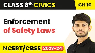 Enforcement of Safety Laws - Law and Social Justice | Class 8 Civics Chapter 10