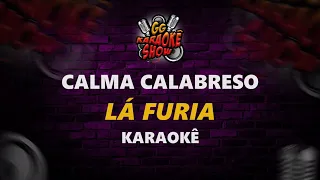 Calma Calabreso - Karaokê/ Lá Furia