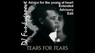 Tears for Fears   Advice for the young at heart DJ FG Ext Advisory Edit