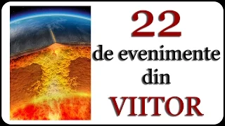 22 de evenimente din VIITOR