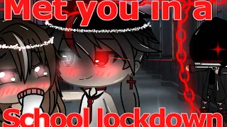 Met you in a school lockdown/part 2/ gacha life/Bad grammar lol