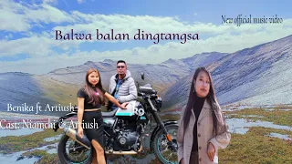 Balwa balan dingtangsa/Benika ft Artiush/ new official music video