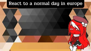 countryhuman react to a normal day in Europe