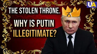 THE STOLEN THRONE. Why is Putin illegitimate?