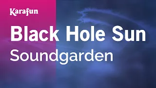 Black Hole Sun - Soundgarden | Karaoke Version | KaraFun