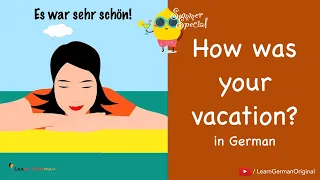 How was your vacation? | Wie war dein Urlaub? | Deutsch im Alltag | Learn German | A1-A2