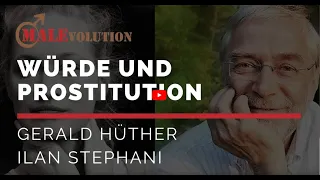 Gerald Hüther und Ilan Stephani – Würde, Objektivierung und Prostitution