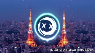 No Love For Sweet Dreams (ElloXo Mashup)