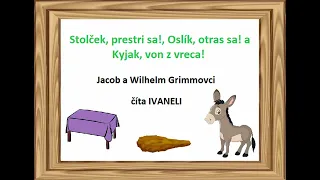 Grimm J. a W. - STOLČEK, PRESTRI SA!, OSLÍK, OTRAS SA! A KYJAK, VON Z VRECA! (audio rozprávka)