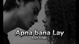 Apna bana Le Piya | Perfectly Slowed & Reverb | Arijit Singh