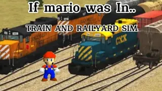 If mario was in TRAIN AND RAILYARD SIM Part 1