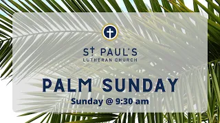 St. Paul's Lutheran Palm Sunday Worship Service - April 2, 2023