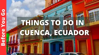 Cuenca Ecuador Travel Guide: 10 BEST things to do in CUENCA