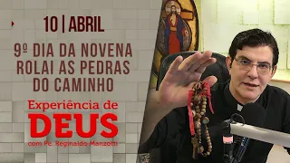 Experiência de Deus | 10/04/24 | 9º DIA DA NOVENA ROLAI AS PEDRAS DO CAMINHO | @PadreManzottiOficial