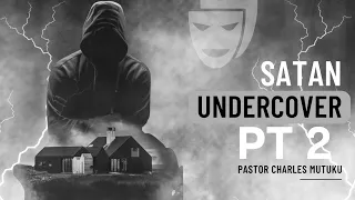 21ST JANUARY 2024 | SUNDAY SERVICE | PASTOR CHARLES MUTUKU - SATAN UNDERCOVER PT 2