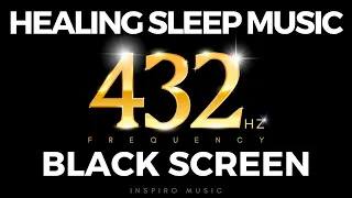 BLACK SCREEN  · HEALING SLEEP MUSIC - 432 Hz Frequency - Heal While sleep