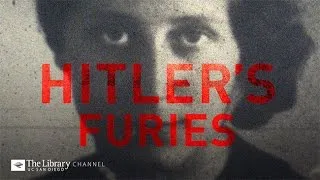 Hitler’s Furies: Women of the Third Reich,  Holocaust Living History  -- The Library Channel