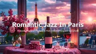 Romantic Night Atmosphere in Paris with Soothing Jazz Saxophone ~ Calm background music