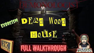 Complete Walkthrough! [Dead Wood House] |Demonologist| #Tinman