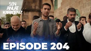 Sen Anlat Karadeniz | Lifeline - Episode 204