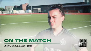 Amy Gallacher On the Match | Hibernian 2-4 Celtic FC Women