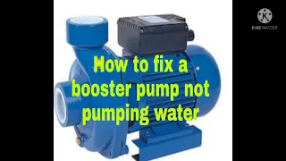 Fix a booster pump not pumping water!