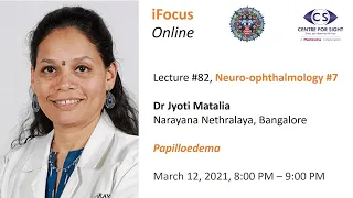 iFocus Online Session #82, Papilloedema by Dr Jyoti Matalia