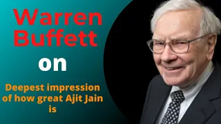 Warren Buffett on Deepest impression of how great Ajit Jain is