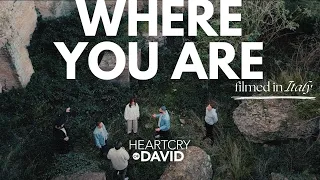 WHERE YOU ARE | Heartcry of David | Cristian Rotelli, Andrew Gudgeon, Rebekah Wagner Davis |