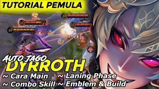 TUTORIAL PEMULA DYRROTH LENGKAP CARA MAIN COMBO SKILL LANING EMBLEM & BUILD TERSAKIT 2023