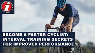 Become A Faster Cyclist: Interval Training Secrets for Improved Performance