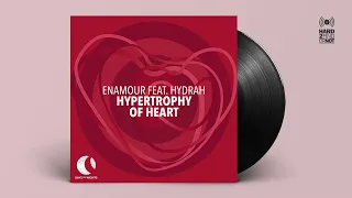 Enamour Feat. Hydrah – Hypertrophy of Heart (Extended Mix)