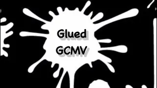 Glued//GCMV//LenaGacha