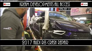 2017 AUDI R8 EXTENSIVE CRASH REPAIR!!  - Kream Developments:All access Episode 51