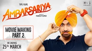 Ambarsariya Movie Making Part 2 | Diljit Dosanjh, Navneet, Monica, Lauren | In Cinemas Now