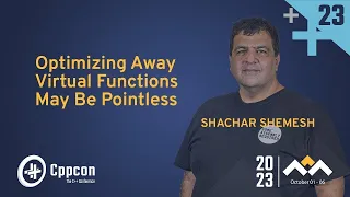 Optimizing Away C++ Virtual Functions May Be Pointless - Shachar Shemesh - CppCon 2023