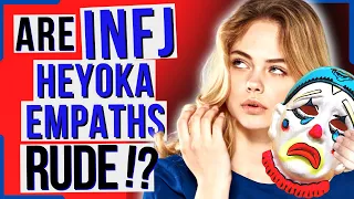 Why The INFJ Heyoka Empath Can Seem RUDE To Others