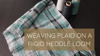 Weaving Plaid on a Rigid Heddle Loom and Balanced Weave Explained