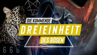 Die kommende Dreieinheit des Bösen - Satan, das Tier und der Antichrist