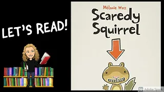 SCAREDY SQUIRREL by Melanie Watt | Kids Books Read Aloud