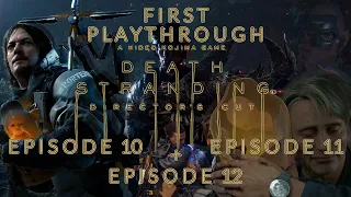 Death Stranding - Episode 10 + 11 + 12 : First Playthrough | The Uncertainties of Today and The Past