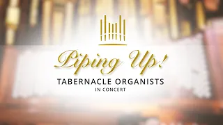 Piping Up! Tabernacle Organists in Concert